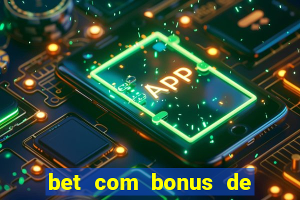 bet com bonus de cadastro sem deposito